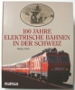 100 Jahre elektrische Bahnen in der Schweiz