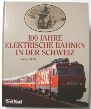 SF_L198 - 100 Jahre elektrische Bahnen in der Schweiz